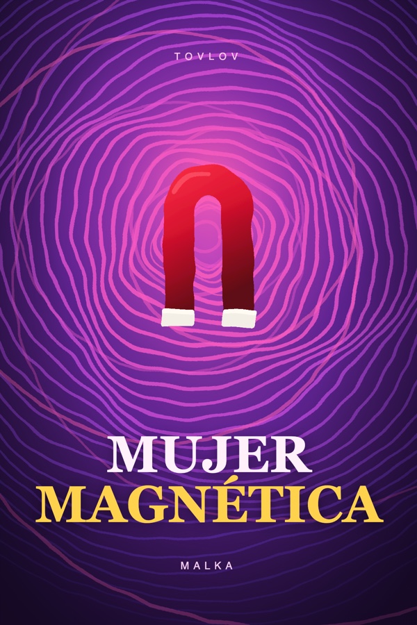 Portada del libro La Mujer Magnética, de Malka — El Método Tovlov